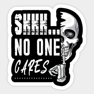 Shhh No One Cares Sticker